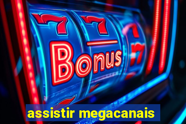 assistir megacanais